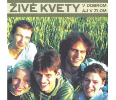 Živé Kvety - V Dobrom Aj v Zlom (CD) audio CD album