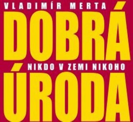 Merta Vl. & Dobrá Úroda - Nikdo V Zemi Nikoho (CD) audio CD album
