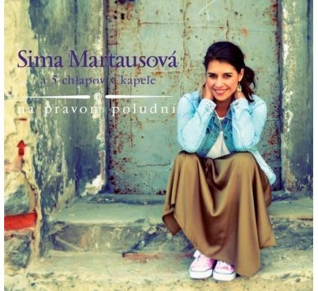 Martausová Sima a 5 Chlapov v Kapele - Na Pravom Poludní (CD)