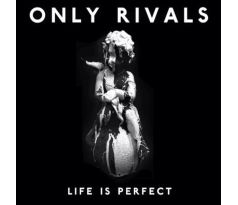 Only Rivals - Life Is Perfect (CD) audio CD album
