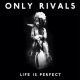 Only Rivals - Life Is Perfect (CD) audio CD album