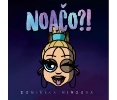 Mirgová Dominika - Noačo?! (CD)