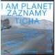 Vinyl I Am Planet - Záznamy ticha / LP
