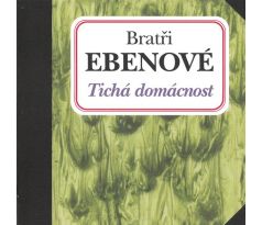 Bratři Ebenové - Tichá Domácnost (CD) audio CD album