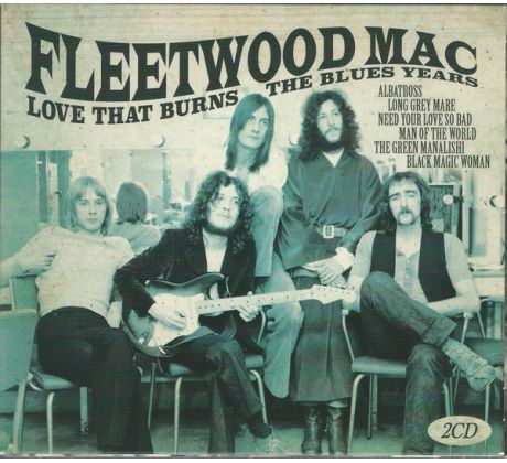 Fleetwood Mac - Love That Burns - The Blues Years (2CD) Audio CD album