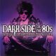 V.A. - Dark Side Of The 80s (2CD) audio CD album