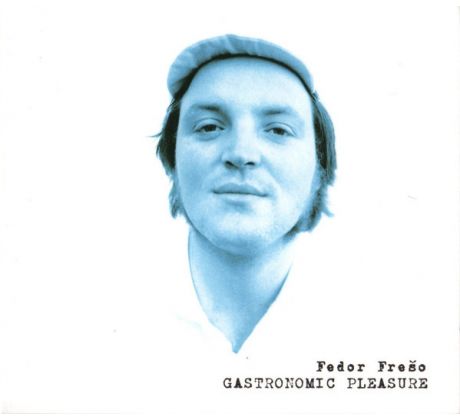 Fedor Frešo - Gastronomic Pleasure (CD) Audio CD album