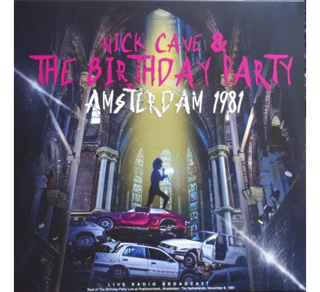 Cave Nick & The Birthday Party - Amsterdam 1981 - Live Radio Broadcast (LP) Vinyl album