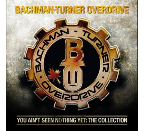 Bachman-Turner Overdrive – You Aint Seen Nothing Yet: The Collection (CD) audio CD album